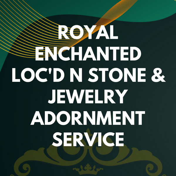 Royal Enchanted Loc'D N Stone & Jewelry Adornment Service